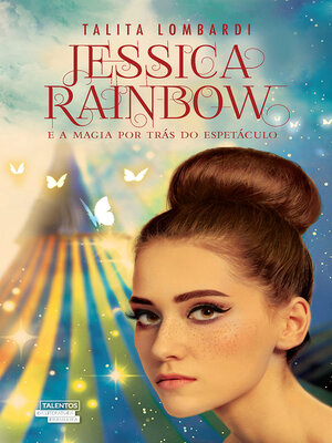 cover image of Jessica Rainbow e a magia por trás do espetáculo
